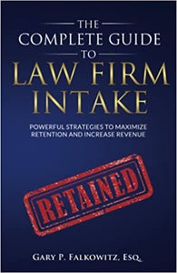 The Complete Guide to law firm Intake by Gary P. Falkowitz - Book