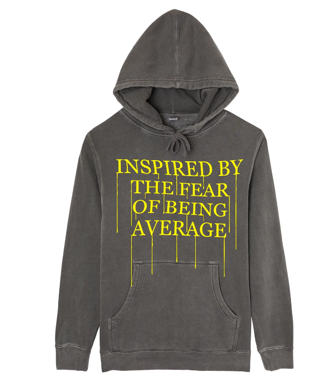 Prolific Inspired By The Fear Of Being Average Hoodie